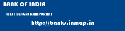 BANK OF INDIA  WEST BENGAL RAMPURHAT    banks information 
